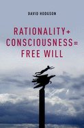 Rationality + Consciousness = Free Will