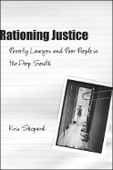 Rationing Justice: Poverty Lawyers and Poor People in the Deep South - Shepard, Kris