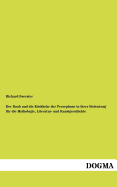 Raub Und Die R Ckkehr Der Persephone in Ihrer Bedeutung Fur Die Mythologie, Literatur- Und Kunstgeschichte