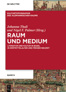 Raum Und Medium: Literatur Und Kultur in Basel in Sptmittelalter Und Frher Neuzeit