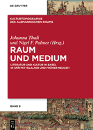 Raum Und Medium: Literatur Und Kultur in Basel in Sp?tmittelalter Und Fr?her Neuzeit
