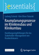 Raumplanungsprozesse Im Klinikneubau Und Klinikumbau: Handlungsempfehlungen Fr Das Stakeholder-Management Von Krankenhusern