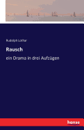 Rausch: ein Drama in drei Aufz?gen