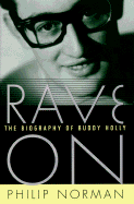 Rave on: The Biography of Buddy Holly - Norman, Philip