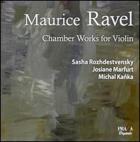 Ravel: Chamber Works for Violin - Josiane Marfurt (piano); Michal Kanka (cello); Sasha Rozhdestvensky (violin)