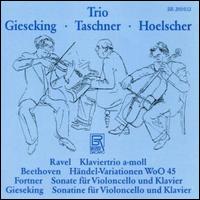 Ravel: Klaviertrio; Beethoven: Hndel-Variationen; Fortner: Sonate fr Violoncello und Klavier; Gieseking: Sonatine - 