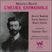 Ravel: L'Heure Espagnole - Hector Dufranne (vocals); J. Aubert (vocals); Jeanne Krieger (vocals); Louis Arnoult (vocals); Raoul Gilles (vocals);...