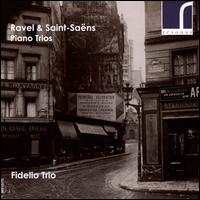 Ravel & Saint-Sans: Piano Trios - Fidelio Trio