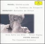 Ravel: Shhrazade; Le Tombeau de Couperin; Debussy: Ballades de Villon - Alison Hagley (soprano); Anne Sofie von Otter (mezzo-soprano); Lisa Wellbaum (harp); Cleveland Orchestra;...