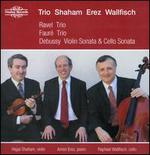 Ravel: Trio; Faur: Trio; Debussy: Violin Sonata; Cello Sonata