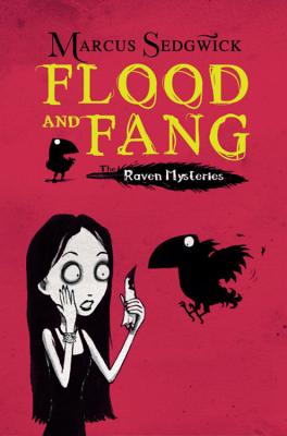 Raven Mysteries: Flood and Fang: Book 1 - Sedgwick, Marcus