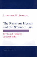 Ravenous Hyenas and the Wounded Sun: Myth and Ritual in Ancient India