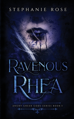 Ravenous Rhea - Rose, Stephanie