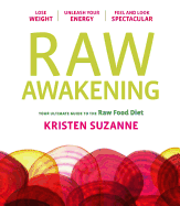 Raw Awakening: Your Ultimate Guide to the Raw Food Diet