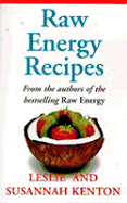 Raw Energy Recipes - Kenton, Leslie, and Kenton, Susannah