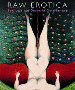 Raw Erotica, Sex, Lust & Desire in Outsider Art