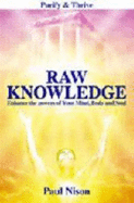 Raw Knowledge: Enhance the Powers of the Mind, Body and Soul - Paul Nison