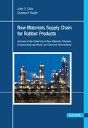 Raw Materials Supply Chain for Rubber Products: Overview of the Global Use of Raw Materials, Polymers, Compounding Ingredients, and Chemical Intermediates