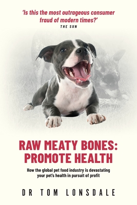 Raw Meaty Bones: Promote Health - Lonsdale, Tom