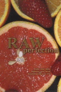 Raw Perfection: Sculpt Your Body, Enhance Your Mind, Revolutionise Your Life