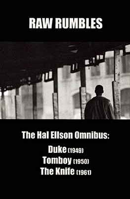 Raw Rumbles: The Hal Ellson Omnibus: Duke (1949), Tomboy (1950), the Knife (1961) - Ellson, Hal (Editor)