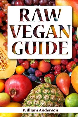 Raw Vegan Guide - Anderson, William