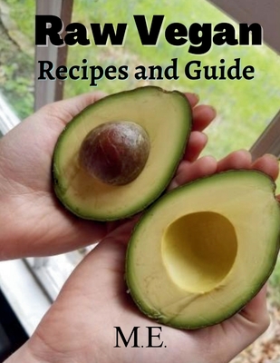 Raw Vegan: Recipes and Guide - Moers, Chloe, and E, M, and Love, Araya