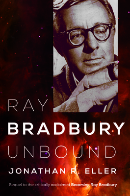 Ray Bradbury Unbound: Volume 2 - Eller, Jonathan R