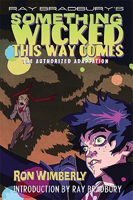 Ray Bradbury's Something Wicked This Way Comes: The Authorized Adaptation - Wimberly, Ron, and Bradbury, Ray D (Introduction by)