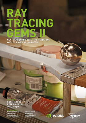 Ray Tracing Gems II: Next Generation Real-Time Rendering with Dxr, Vulkan, and Optix - Marrs, Adam (Editor), and Shirley, Peter (Editor), and Wald, Ingo (Editor)