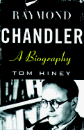 Raymond Chandler: A Biography - Hiney, Tom