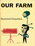 Raymond Depardon: Our Farm - Depardon, Raymond (Text by), and Rivero, Benoit (Editor)