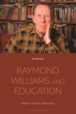 Raymond Williams and Education: History, Culture, Democracy - Menter, Ian