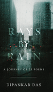 Rays By Rain: A Journey of 75 Poems