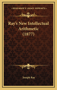 Ray's New Intellectual Arithmetic (1877)