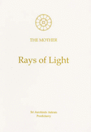 Rays of Light: Sayings of the Mother - Alfassa, Mirra