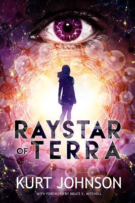 Raystar of Terra: Peace. Love. Family. War. - Johnson, Kurt, PhD, and Mitchell, Bruce (Editor)