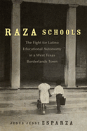 Raza Schools: The Fight for Latino Educational Autonomy in a West Texas Borderlands Town Volume 4