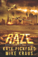 RAZE - Melt Book 5: (A Thrilling Post-Apocalyptic Survival Series)