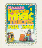 Razzle Dazzle!: Magic Tricks for You - White, Laurence B, and White, Larry, and Broekel, Ray (Photographer)