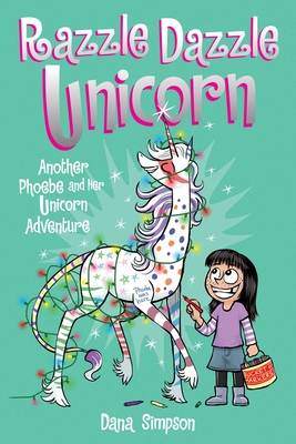Razzle Dazzle Unicorn: Another Phoebe and Her Unicorn Adventure Volume 4 - Simpson, Dana