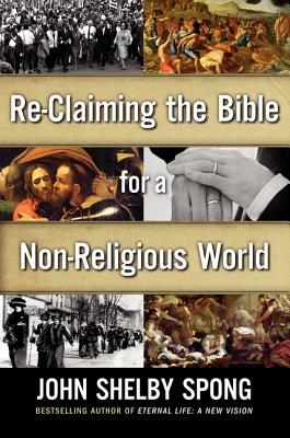 Re-Claiming the Bible for a Non-Religious World - Spong, John Shelby, Bishop