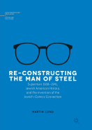 Re-Constructing the Man of Steel: Superman 1938-1941, Jewish American History, and the Invention of the Jewish-Comics Connection