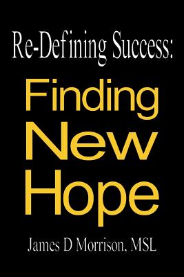 Re-Defining Success: Finding New Hope - Morrison, James D