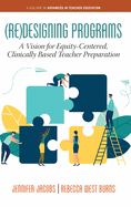 (Re)Designing Programs: A Vision for Equity-Centered, Clinically Based Teacher Preparation