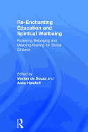 Re-Enchanting Education and Spiritual Wellbeing: Fostering Belonging and Meaning-Making for Global Citizens