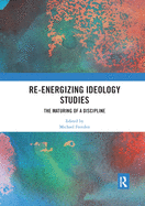 Re-energizing Ideology Studies: The maturing of a discipline