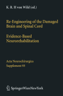 Re-Engineering of the Damaged Brain and Spinal Cord: Evidence-Based Neurorehabilitation