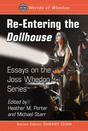 Re-Entering the Dollhouse: Essays on the Joss Whedon Series