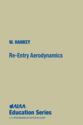 Re-Entry Aerodynamics - Hankey, Wilbur L